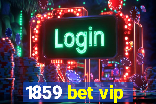 1859 bet vip